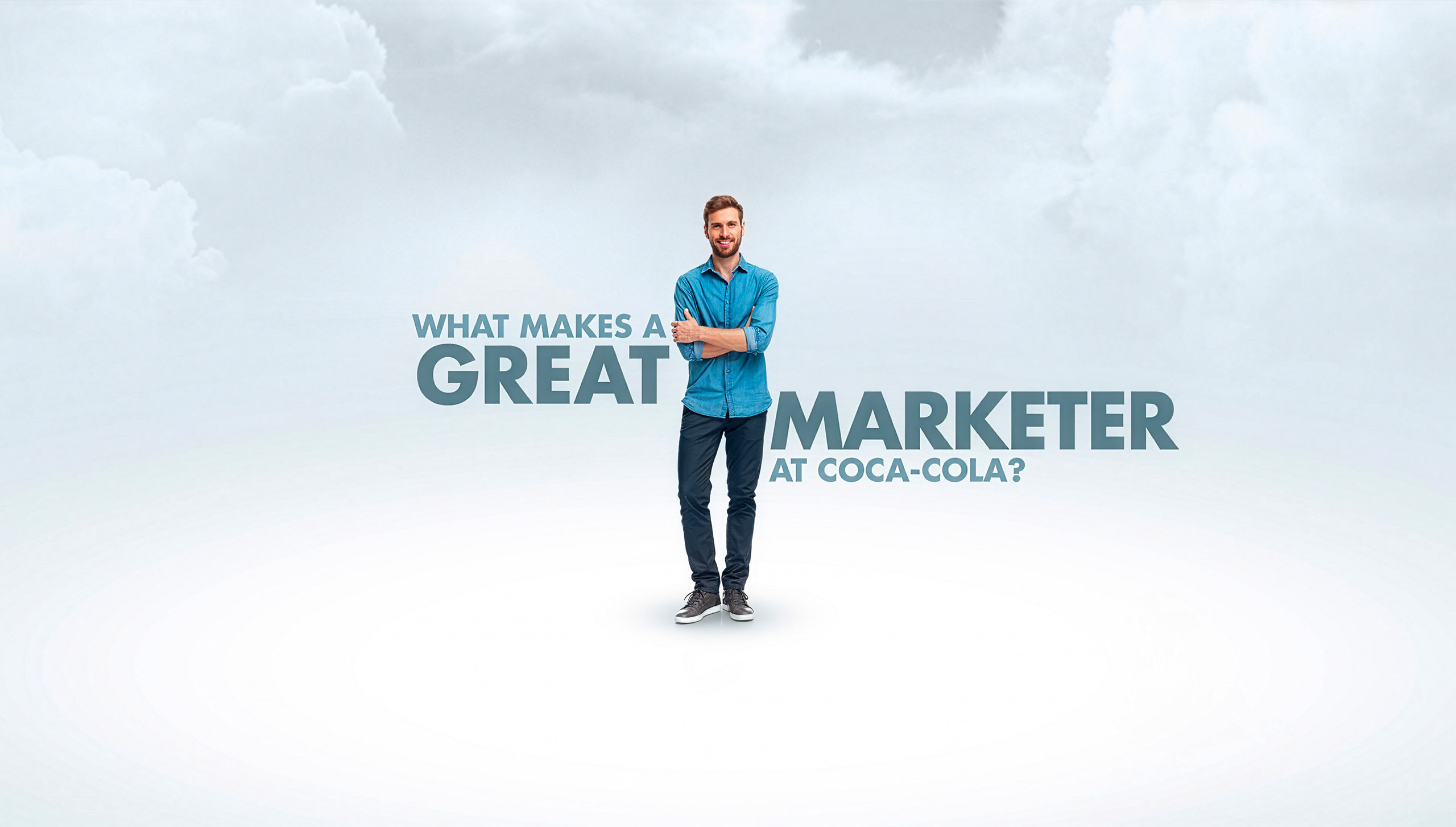 Coca-Cola — What makes a great marketer at Coca-Cola?